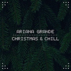 Ariana Grande - Christmas Chill (EP) - songslover