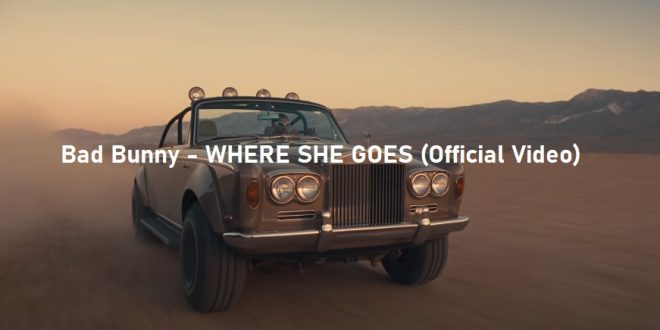 Bad Bunny - WHERE SHE GOES