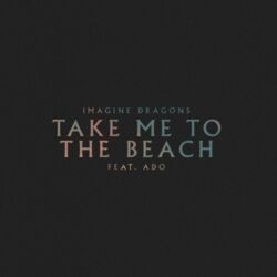 Imagine Dragons – Take Me to the Beach (feat. Ado)