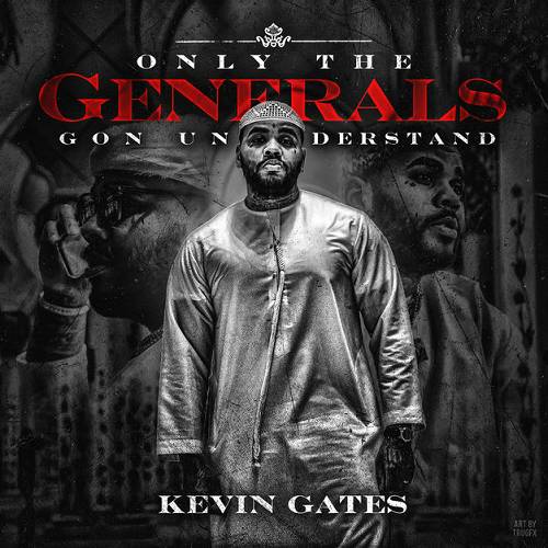 Kevin Gates - Only The Generals Gon Understand