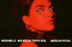 Marshmello, Mae Muller & Trippie Redd - American Psycho