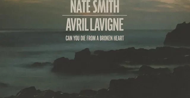 Nate Smith & Avril Lavigne - Can You Die From a Broken Heart