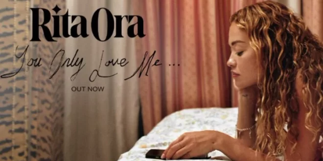 Rita Ora - You Only Love Me