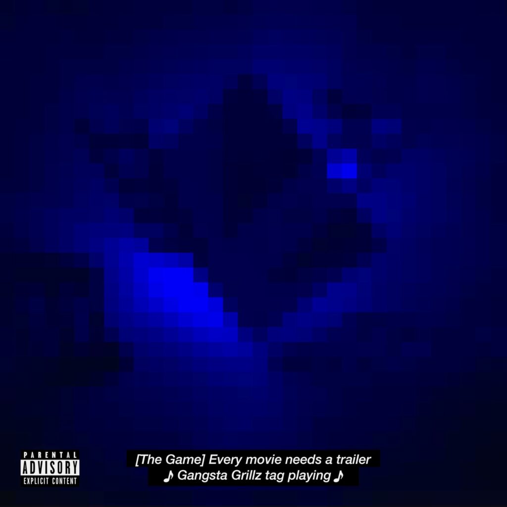 The Game and DJ Drama - Gangsta Grillz - Every Movie Needs A Trailer [E]