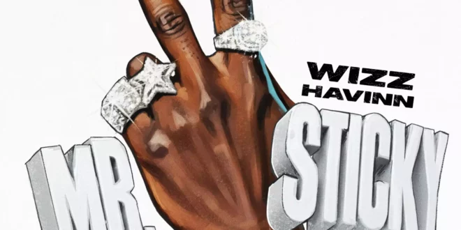 Wizz Havinn - Mr 2 Sticky [E]